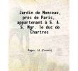 But Jardin Nouveau Jardin De Monceau Pr¨s De Paris Appartenant  S A S Mgr Le Duc De Chartres 1779 Hardcover
