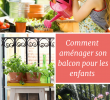 Mobilier De Balcon Luxe Ment Aménager Un Balcon Pour Les Enfants