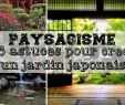 Aménager Un Petit Jardin Unique Ment Faire Un Jardin Japonais by Jonathan Le Paysagiste