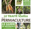 Commencer Un Jardin En Permaculture Nouveau Amazon Le Traité Rustica De La Permaculture Collectif