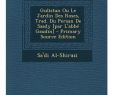Jardin De France Inspirant Gulistan Ou Le Jardin Des Roses Trad Du Persan De Saady [par L Abbe Gaudin]
