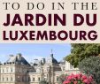 Jardin Du Luxembourg Plan Unique 8 Things to Do & See In the Jardin Du Luxembourg Of Paris