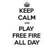 Jardin Rosa Mir Lyon Élégant Keep Calm and Play Free Fire All Day