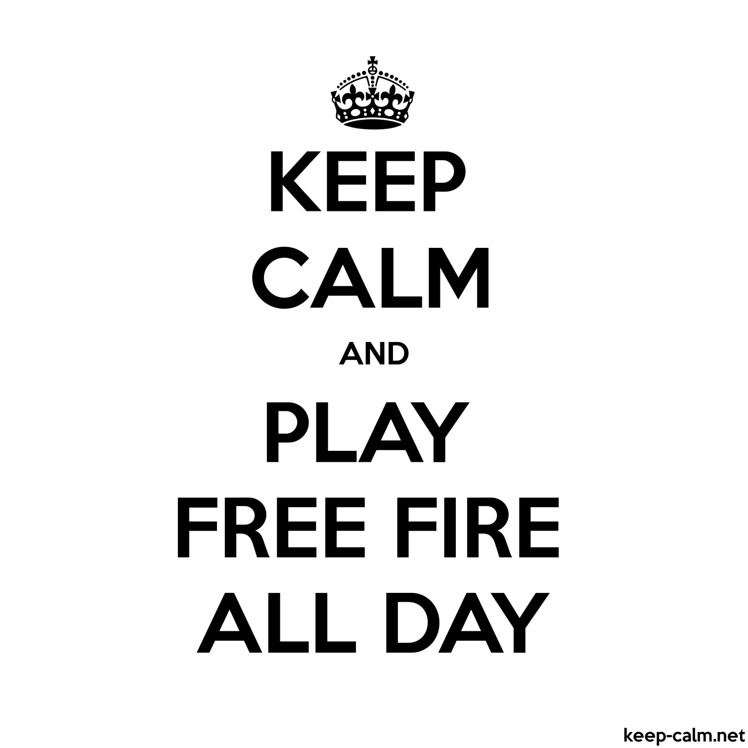 keep calm and play free fire all day 1500 1500 black white