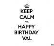 Jardin Rosa Mir Lyon Nouveau Keep Calm and Happy Birthday Val