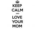 Jardin Rosa Mir Lyon Nouveau Keep Calm and Love Your Mom