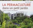 Mon Jardin En Permaculture Frais La Permaculture Dans Un Petit Jardin Créer Un Jardin Auto