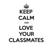 Prêter son Jardin Beau Keep Calm and Love Your Classmates