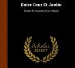Entre Cours Et Jardin Luxe Buy Entre Cour Et Jardin Etudes Et souvenirs Du theatre