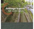 Jardin En Pente solution Inspirant Aménager La Pente Tenir Cheminer Végétaliser by Caue